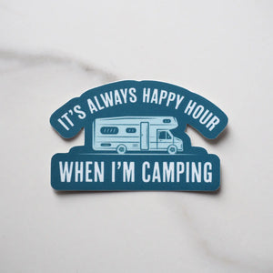 Always Happy Hour When I'M Camping Rv Sticker (small)