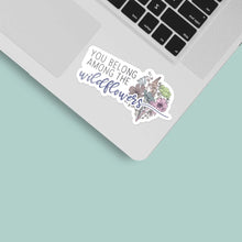 Load image into Gallery viewer, You Belong Among the Wildflowers Sticker