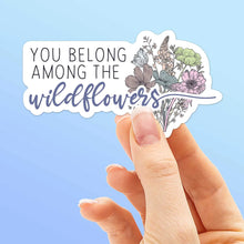 Load image into Gallery viewer, You Belong Among the Wildflowers Sticker