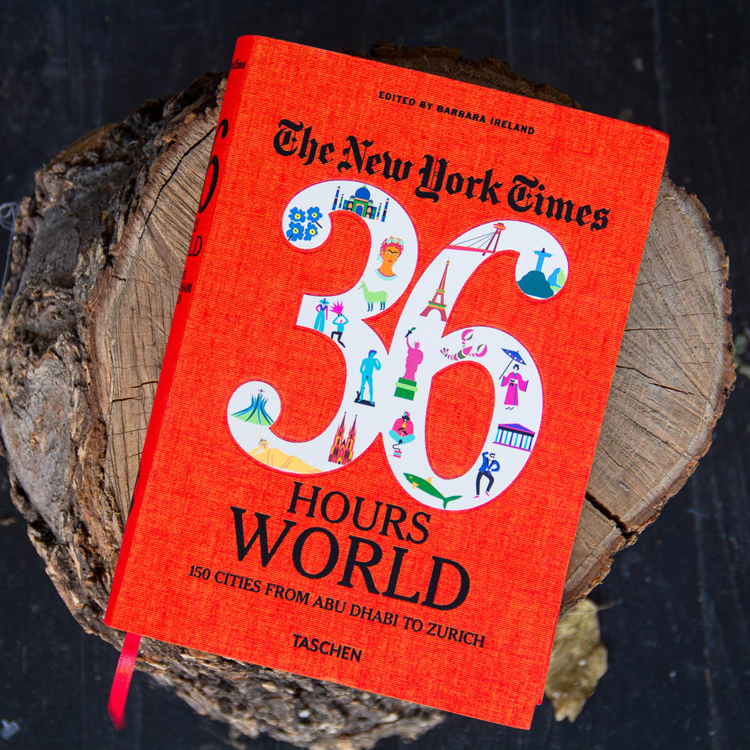 The New York Times 36 Hours. World. 150 Cities from Abu Dhabi to Zurich