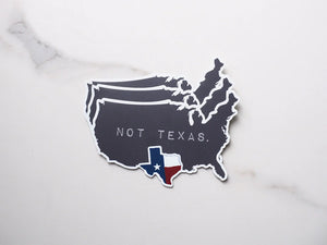 Sentinel Supply | Not Texas Funny Texas  2.75” Sticker