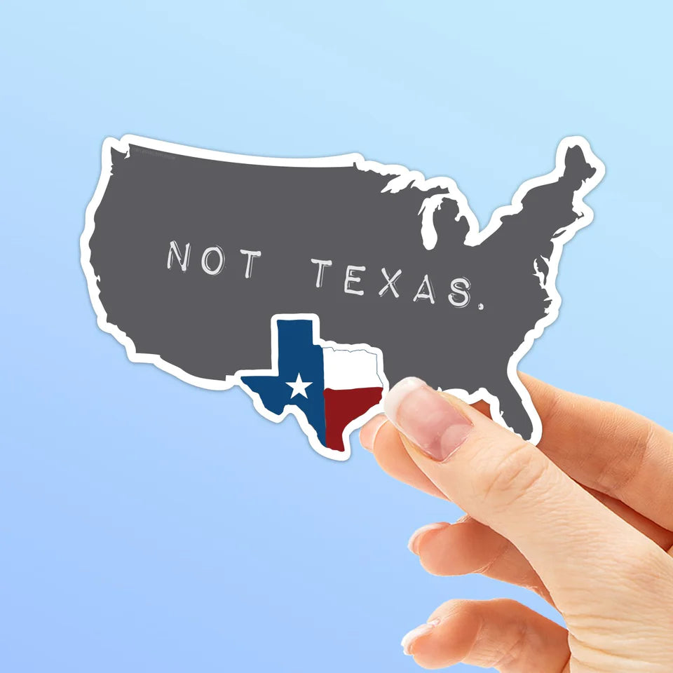 Sentinel Supply | Not Texas Funny Texas  2.75” Sticker