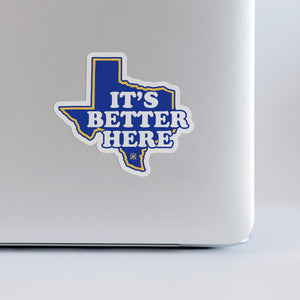 Tumbleweed TexStyles | It’s Better Here Sticker