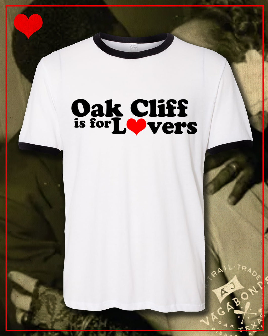 AJ Vagabonds | Oak Cliff Is For Lovers T-Shirt